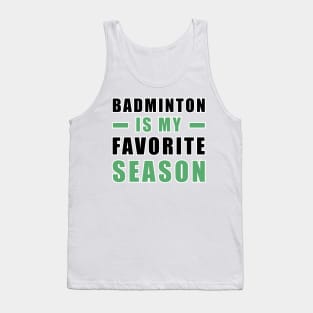 Badminton Is My Favorite Season Tank Top